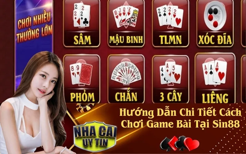 Hướng Dẫn Chi Tiết Cách Chơi Game Bài Tại Sin88