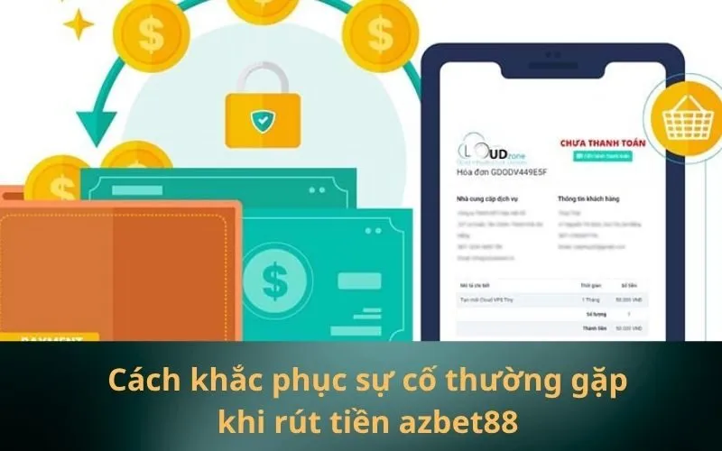 Cách khắc phục sự cố thường gặp khi rút tiền azbet88