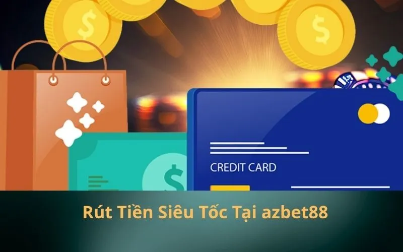 Rút Tiền Siêu Tốc Tại azbet88
