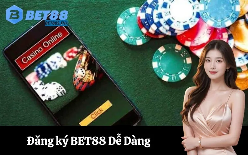 Đăng ký BET88 Dễ Dàng
