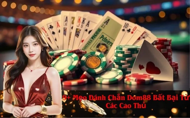 9+ Mẹo Đánh Chắn Dom88 Bất Bại Từ Các Cao Thủ