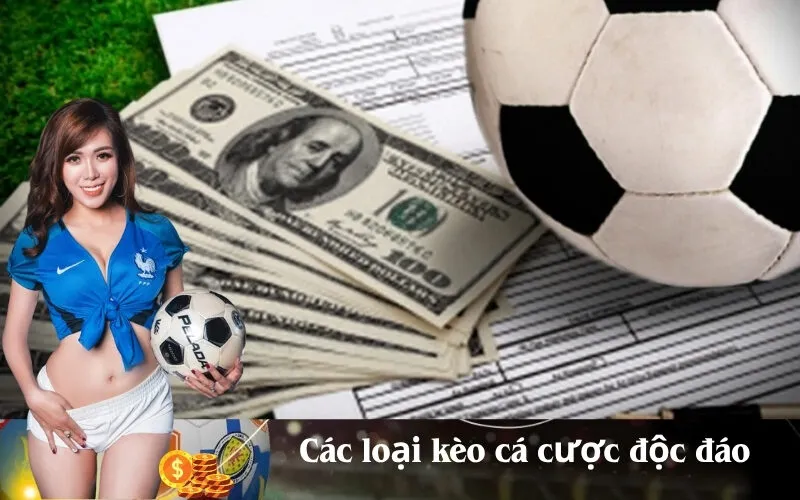 Các loại kèo cá cược độc đáo