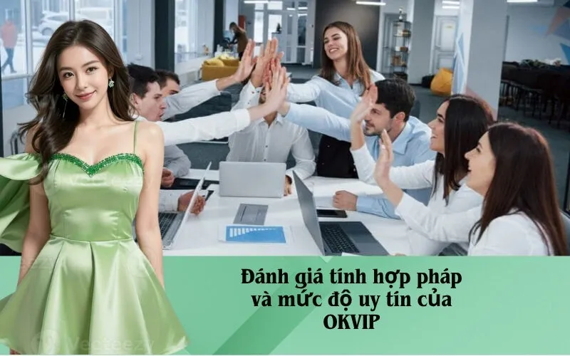 Đánh giá tính hợp pháp và mức độ uy tín của OKVIP