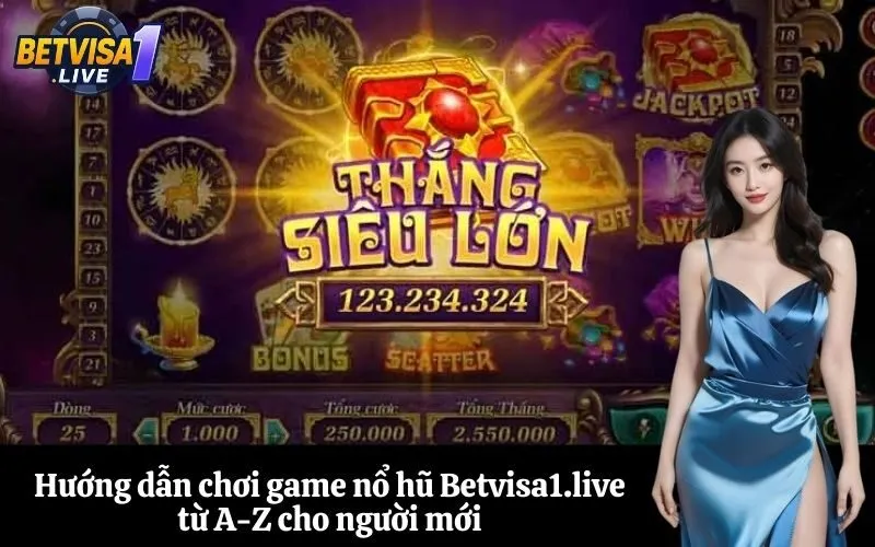 Hướng dẫn chơi game nổ hũ Betvisa1.live từ A-Z cho người mới