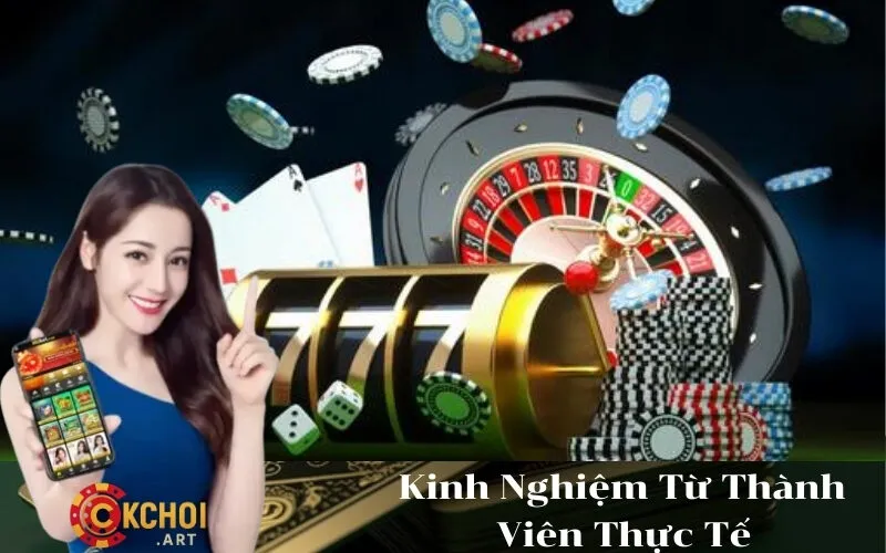 Kinh Nghiệm Từ Thành Viên Thực Tế