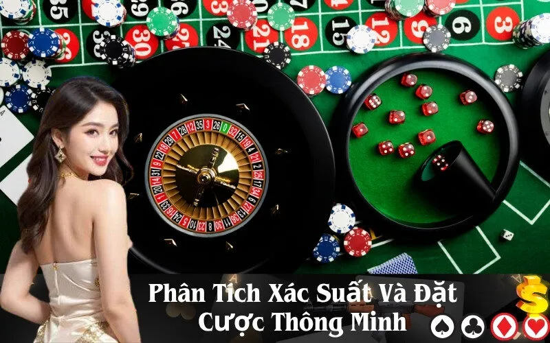 Phân Tích Xác Suất Và Đặt Cược Thông Minh