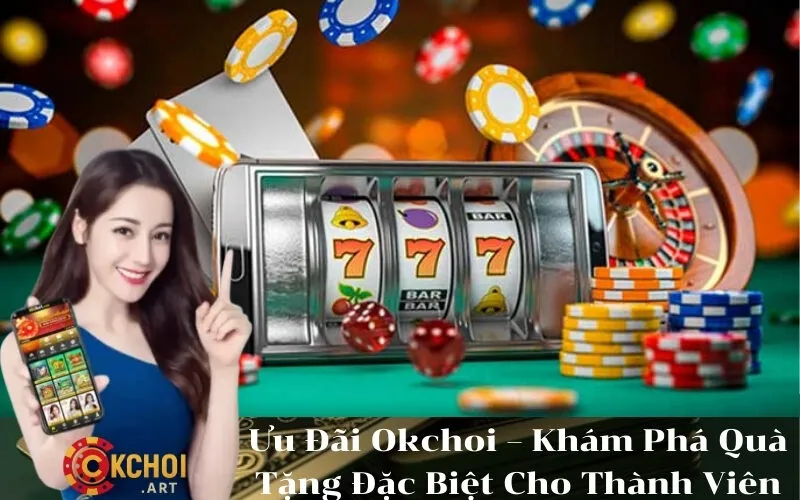 Ưu Đãi Okchoi – Khám Phá Quà Tặng Đặc Biệt Cho Thành Viên