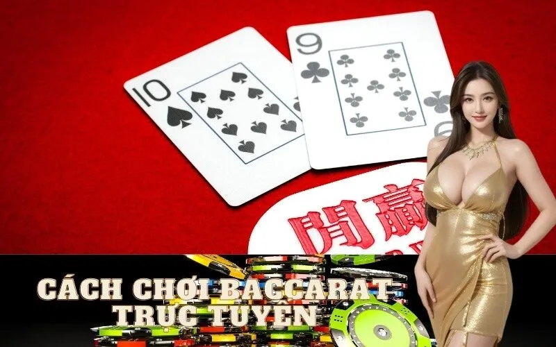 Bí quyết cách chơi Baccarat trực tuyến