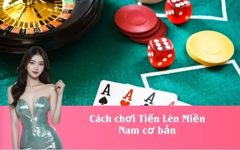 Cách chơi Tiến Lên Miền Nam cơ bản