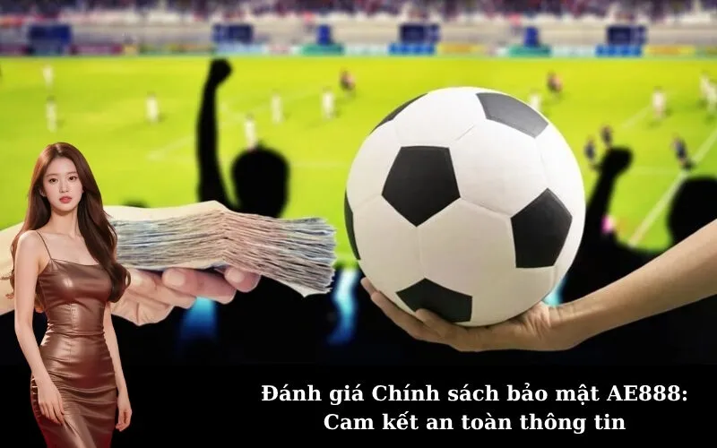 Đánh giá Chính sách bảo mật AE888: Cam kết an toàn thông tin