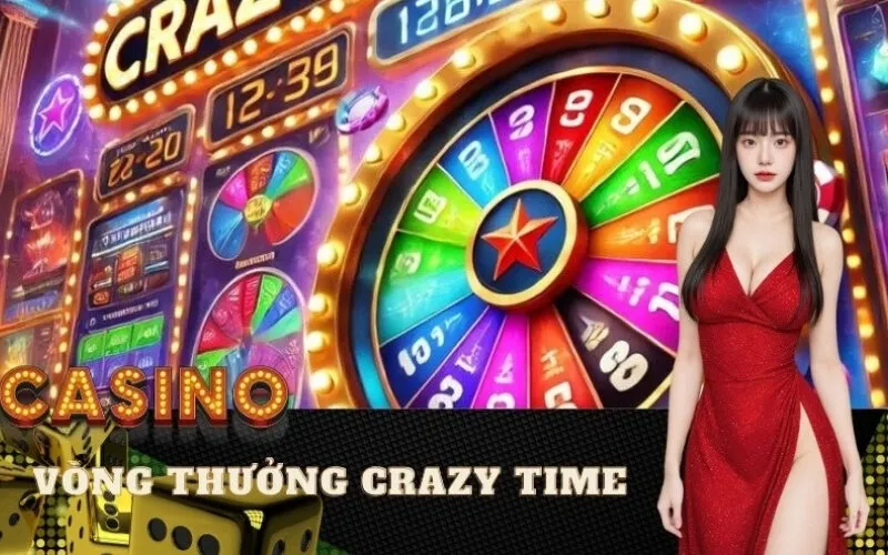 Khám Phá Vòng Thưởng Crazy Time Đầy Kịch Tính