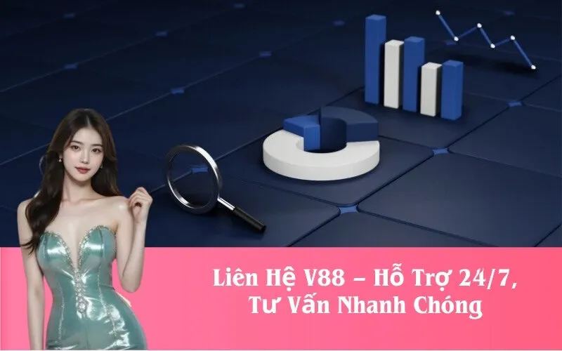 Liên Hệ V88 – Hỗ Trợ 24/7, Tư Vấn Nhanh Chóng