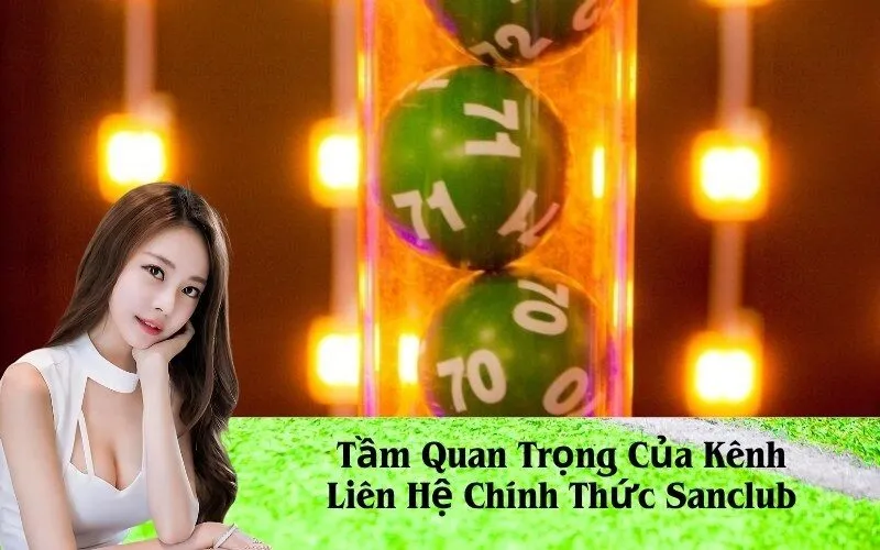 Tầm Quan Trọng Của Kênh Liên Hệ Chính Thức Sanclub