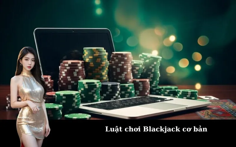 Luật chơi Blackjack cơ bản